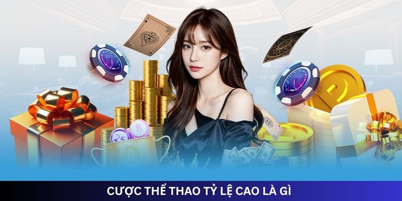 CƯỢC THỂ THAO TỶ LỆ CAO LÀ GÌ